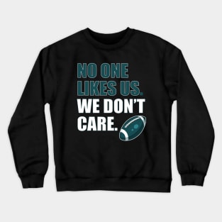 No One Likes Us We Don't Care Crewneck Sweatshirt